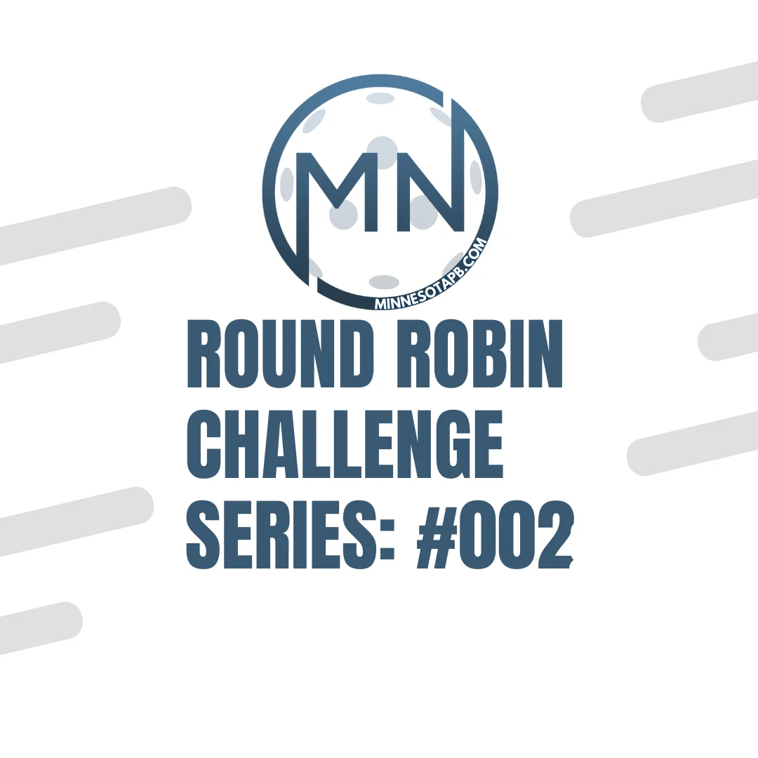 Minnesota Pickleball's Round Robin Challenge Series #002 - Minnesota Pickleball Tournament